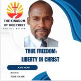 TRUE FREEDOM: LIBERTY IN CHRIST