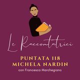 Intervista a Michela Nardin. La sua storia di vita, il suo viaggio-radice, il suo dono per tutte noi.