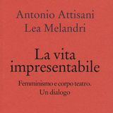 Antonio Attisani, Lea Melandri "La vita impresentabile"