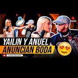 ANUEL & YAILIN ANUNCIAN SU BODA POR TODO LO ALTO (CUENTAN TODO EN LA ENTREVISTA DEL SIGLO)