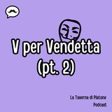 V per Vendetta - Parte 2 (filosofia politica)