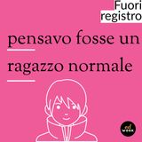 Episodio 2 - Pensavo fosse un ragazzo normale