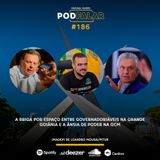 PodFalar #186 | A briga por espaço entre governadoriáveis na grande Goiânia e a ânsia de poder na GCM