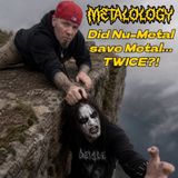 Did Nu-Metal SAVE Metal…twice?!