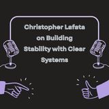 Christopher Lafata on Building Stability with Clear Systems