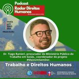 #006 - Trabalho e Direitos Humanos, Projeto Mais Um Sem Dor, com o Dr. Tiago Ranieri {MPT-GO]