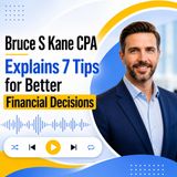 Bruce S Kane CPA Explains 7 Tips for Better Financial Decisions
