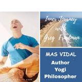 Inner Journey with Greg Friedman welcomes Mas Vidal