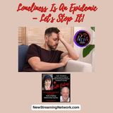 Loneliness Is An Epidemic Let's Stop It!