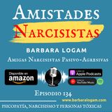 P1xEp.134. Amiga Narcisista Pasivo-Agresiva Encubierta.