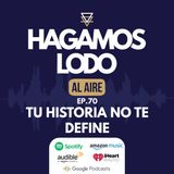 EP70- Tu historia no te define