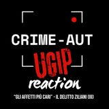 Crime Aut UGIP reaction - "Gli affetti più cari": il delitto Ziliani (III)