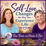 Episode #324: Self-Love Changes the Way You Experience Life