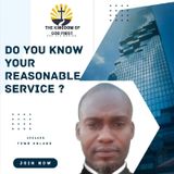 DO YOU KNOW YOUR REASONABLE SERVICE?