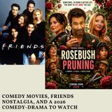 Comedy Movies, Friends Nostalgia, and a 2026 Comedy-Drama to Watch