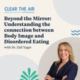 49: Beyond the Mirror: Understanding the Connection Between Body Image and Disordered Eating with Dr Zali Yager