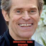 Willem Dafoe - Audio Biography