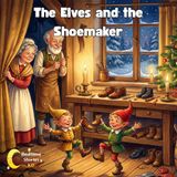 The Elves and the Shoemaker A Classic Christmas Story
