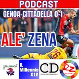 ALE’ ZENA #05 GENOA-CITTADELLA 0-1