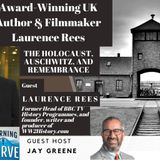 Award-Winning UK Author and Filmmaker Laurence Rees on the Holocaust, Auschwitz, and Remembrance