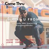 Where U From? #86 featuring VaughnyXOcho