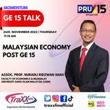 GE 15 Talk : Malaysian Economy Post GE 15 | Thursday 24th November 2022 | 11:15 am