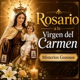 🙏 Rosario de Consagración a la Virgen del Carmen | 16 de Julio | Misterios Gozosos