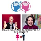 #009 En la Sexualidad, Los Hombres no son Mujeres, Dra. María Gabriela Santini