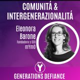 "Comunità e Intergenerazionalità" con Eleonora Barone mYmO [Generations Defiance]