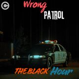 Episode 47: Wrong Patrol | A Terrifying Police Horror Story | The Black Hour