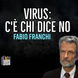 VIRUS: C'È CHI DICE NO - FABIO FRANCHI