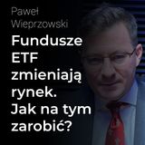 Fundusze ETF zmieniają rynek. Jak na tym zarobić? - Paweł Wieprzowski | Procent Składany