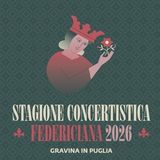 Stagione Concertistica Federiciana 2026 a Gravina in Puglia con sei appuntamenti