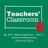 The Importance of Teaching Metacognition (part 2) with Patrice Bain