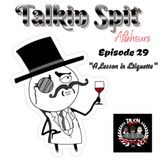 Takin Spit After-hours- Episode 29 " A Lesson in Etiquette"