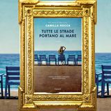 Camilla Rocca: "Tutte le strade portano al mare"