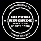 Beyond Ringside Sports Radio - March 8, 2026 - Complete Episode