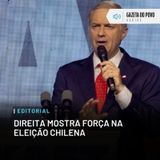 Editorial: Direita mostra força na eleição chilena