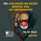 #JornadaAgil731 E310 #AgilePeople SAUDE MENTAL DOS COLABORADORES