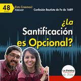 Ep. 48 ¿Es OPCIONAL la SANTIFICACIÓN del cristiano? Cp. 13 De la Santificación - P1