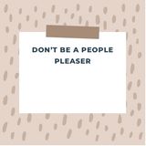 Episode 72 - Don’t be a people pleaser