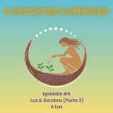 #6 – Luz & Sombra (Parte 3): A luz