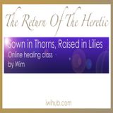 Sown in Thorns, Raised in Lilies - Online Healing Class by Wim