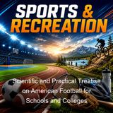 Scientific and Practical Treatise on American Football for Schools and Colleges - Amos Alonzo Stagg Henry L Williams