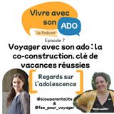 Voyager avec son ado : réussir ses vacances en famille
