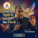 LED BY THE SPIRIT, NOT BY THE FLESH