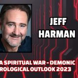 Revelations of a Spiritual War - Demonic Agendas - Astrological Outlook 2023 | Jeff Harman