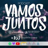 EP 160 - ESQUENTA FJS #AJS