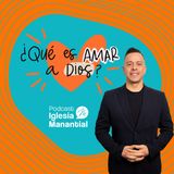 ¿Qué es amar a Dios? - Pastor David Cañas