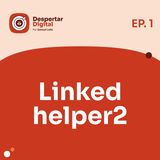 DD 01 - Ampliando sua presença digital no LinkedIn com Linked Helper2